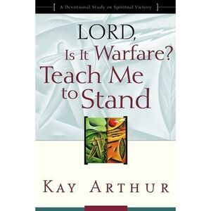 Lord, Is It Warfare? Teach Me to Stand: A Devotional Study on Spiritual Victory